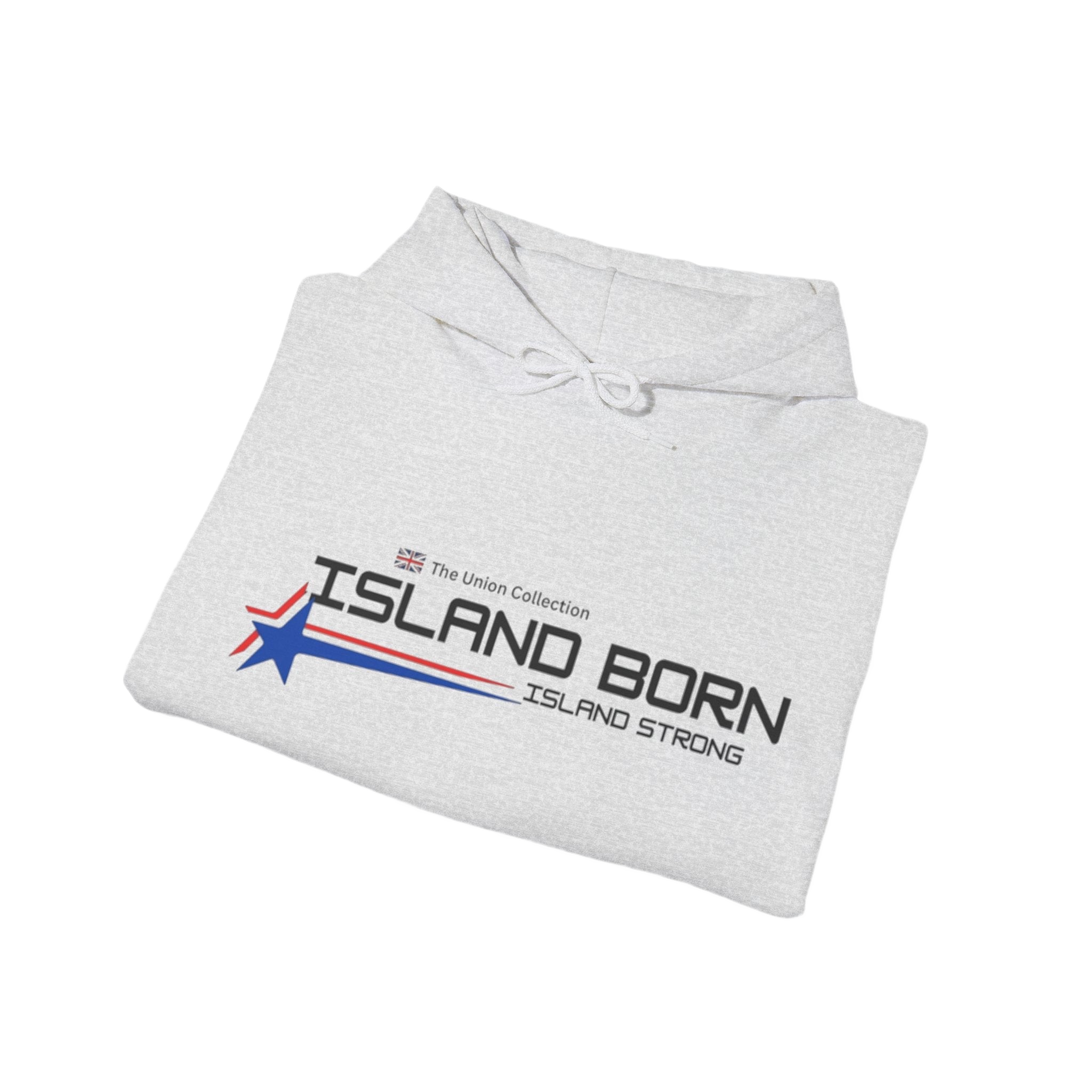 Island Born Hoodie | Island Strong Graphic Pullover | British Coastal Sweatshirt