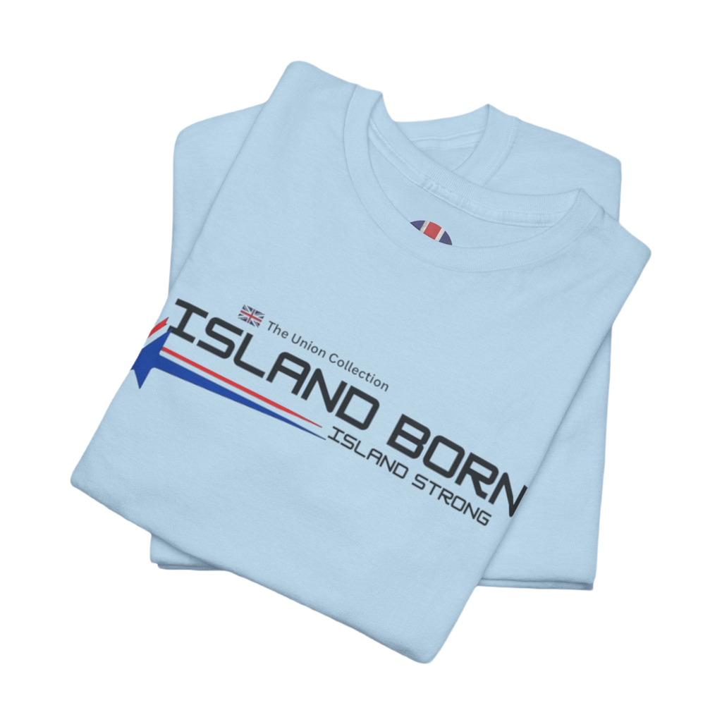 Island Born Tee | Island Strong Graphic T-Shirt | British Coastal Heritage Top