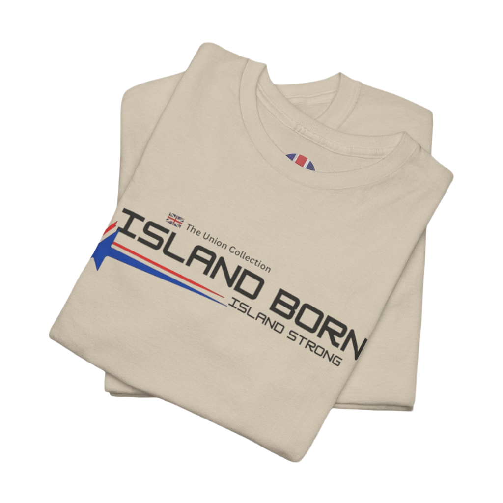Island Born Tee | Island Strong Graphic T-Shirt | British Coastal Heritage Top