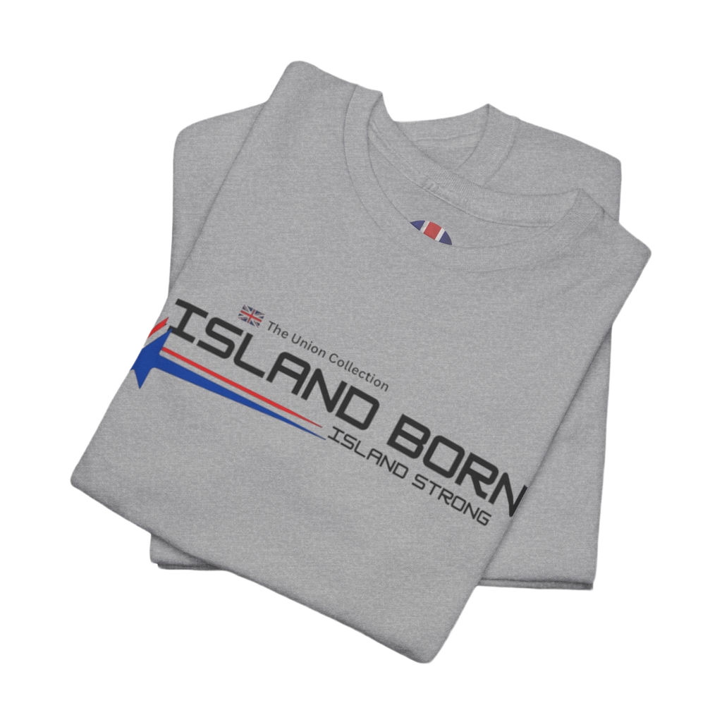 Island Born Tee | Island Strong Graphic T-Shirt | British Coastal Heritage Top