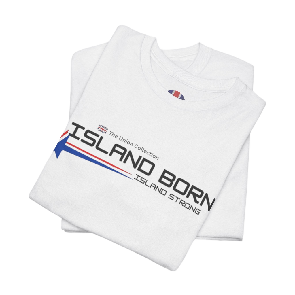 Island Born Tee | Island Strong Graphic T-Shirt | British Coastal Heritage Top