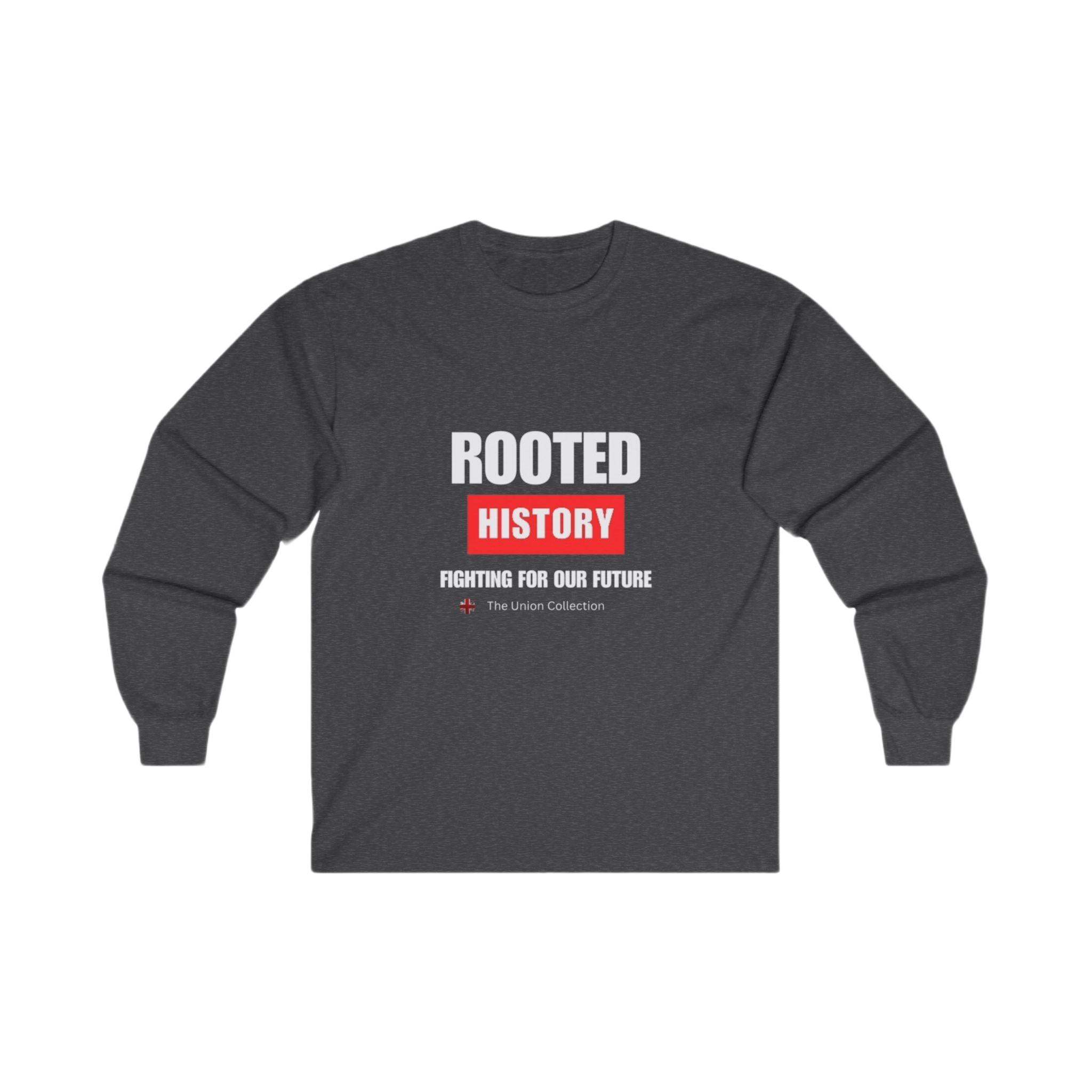 Rooted History Long Sleeve Tee | "Fighting for Our Future" Political Shirt | British Activist Sweatshirt